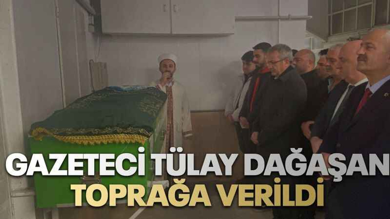 Gazeteci Tülay Dağaşan toprağa verildi